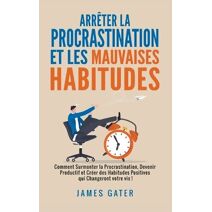 Arr�ter la Procrastination et les Mauvaises Habitudes