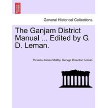 Ganjam District Manual ... Edited by G. D. Leman.