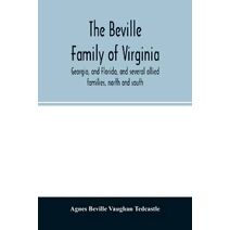 Beville family of Virginia, Georgia, and Florida, and several allied families, north and south
