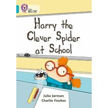 Harry the Clever Spider at School (Collins Big Cat)