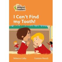 I Can’t Find my Tooth! (Collins Peapod Readers)