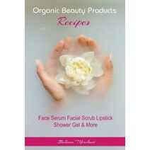 Organic Beauty Products Recipes