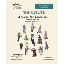 FLITLITS, A Guide for Educators, Reading Age 8+, Interest Age 7-11, U.K. English Version (Flitlits, Reading Scheme, U.K. English Version)