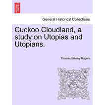 Cuckoo Cloudland, a Study on Utopias and Utopians.