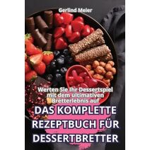 Komplette Rezeptbuch F�r Dessertbretter