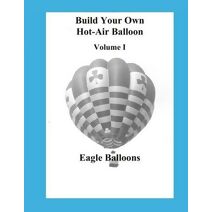 Build Your Own Hot-Air Balloon (Build Your Own Hot-Air Balloon)
