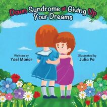 Down Syndrome Giving Up Your Dreams