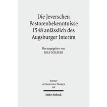 Die Jeverschen Pastorenbekenntnisse 1548 anlasslich des Augsburger Interim