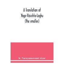 translation of Yoga-Vâsishta-Laghu - (the smaller)