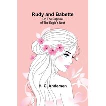 Rudy and Babette; Or, The Capture of the Eagle's Nest