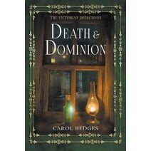 Death & Dominion (Victorian Detectives)