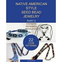 Native American Style Seed Bead Jewelry. Part II. Chokers, hatbands, necklaces (Native American Style Seed Bead Jewelry)