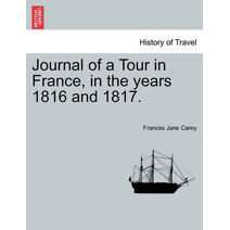 Journal of a Tour in France, in the years 1816 and 1817.