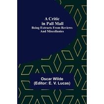Critic in Pall Mall; Being Extracts from Reviews and Miscellanies