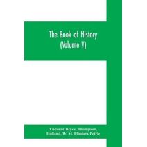 book of history. A history of all nations from the earliest times to the present, with over 8,000 illustrations (Volume V) The Near East.