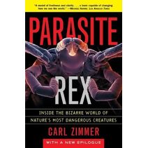 Parasite Rex (with a New Epilogue): Inside the Bizarre World of Nature'sMost Dangerous Creatures
