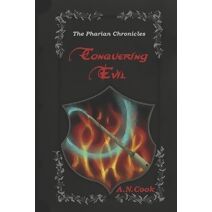Conquering Evil (Pharian Chronicles)