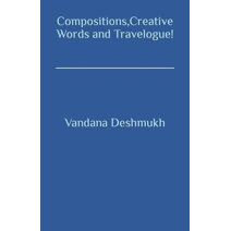 Compositions, Creative Words and Travelogue!