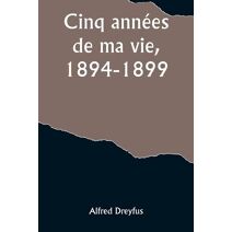 Cinq années de ma vie, 1894-1899