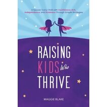 Raising Kids Who Thrive