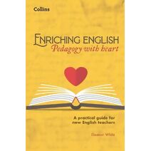 Enriching English: Pedagogy with heart (Enriching English)