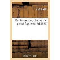 Contes En Vers, Chansons Et Pieces Fugitives