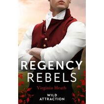 Regency Rebels: Wild Attraction (Harlequin)