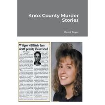 Knox County Murder Stories