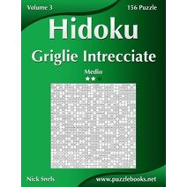 Hidoku Griglie Intrecciate - Medio - Volume 3 - 156 Puzzle (Hidoku)