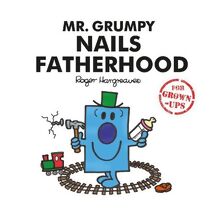 Mr. Grumpy Nails Fatherhood (Mr. Men for Grown-ups)