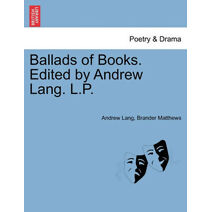 Ballads of Books. Edited by Andrew Lang. L.P.