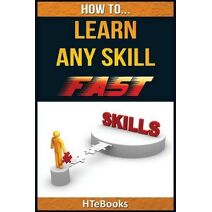 How To Learn Any Skill Fast (How to Books)