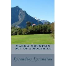 Make A Mountain Out Of A Molehill