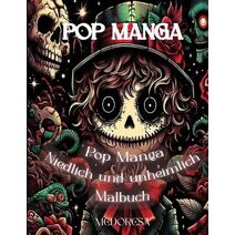 Pop Manga Niedlich und Unheimlich Malbuch- Pop Manga Cute and Scary Coloring Book (Niedlich Und Unheimlich Malbuch)