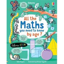 All the Maths You Need to Know by Age 7 (All You Need to Know by Age 7)