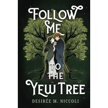 Follow Me to the Yew Tree