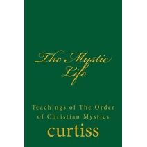 Mystic Life (Teachings of the Order of Christian Mystics)