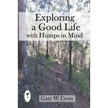 Exploring a Good Life with Humps in Mind (Exploring a Good Life, Wisdom and the Mind)