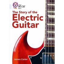 Story of the Electric Guitar (Collins Big Cat)