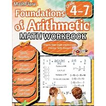 Foundations of Arithmetic Math Workbook 4th and 7th Grade (Mathflare Workbooks)