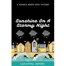Sunshine On A Stormy Night (Charlie Green Cosy Mystery)