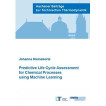 Predictive Life Cycle Assessment for Chemical Processes using Machine Learning (Aachener Beiträge zur Technischen Thermodynamik)