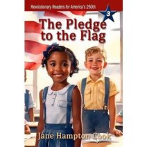 Pledge to the Flag (Revolutionary Readers for America's 250th)