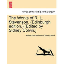 Works of R. L. Stevenson. (Edinburgh Edition.) [Edited by Sidney Colvin.]