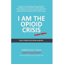 I Am The Opioid Crisis (I Am the Opioid Crisis)