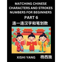 Matching Chinese Characters and Strokes Numbers (Part 6)- Test Series to Fast Learn Counting Strokes of Chinese Characters, Simplified Characters and Pinyin, Easy Lessons, Answers