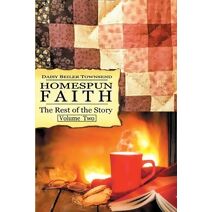 Homespun Faith, The Rest of the Story, Volume Two