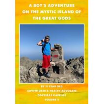 BOY'S ADVENTURE ON THE MYSTIC ISLAND OF THE GREAT GODS (Odysseas' Adventures Series - Volume 1)
