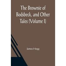 Brownie of Bodsbeck, and Other Tales (Volume I)