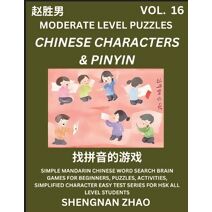 Chinese Characters & Pinyin Games (Part 16) - Easy Mandarin Chinese Character Search Brain Games for Beginners, Puzzles, Activities, Simplified Character Easy Test Series for HSK All Level S